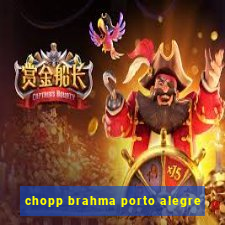 chopp brahma porto alegre